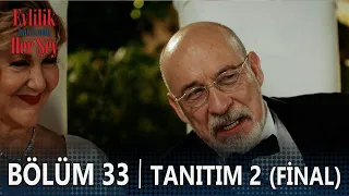 Evlilik Hakkında Her Şey 33. Bölüm 2. Tanıtımı (Final)