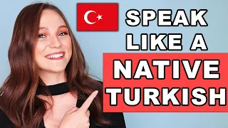 Speak Turkish Like a Native in 20 minutes!