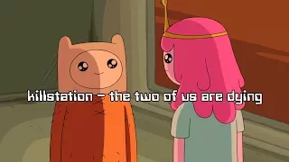 killstation – the two of us are dying / Перевод / Rus Subs