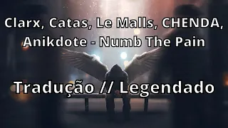 Clarx,Catas, Le Malls, CHENDA, Anikdote-Numb The Pain (feat. Shiah Maisel) ( Tradução // Legendado )