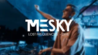 Lost Frequencies ft. Tom Gregory - Dive (Mesky Remix)