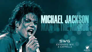 MAN IN THE MIRROR (SWG Extended Mix A Cappella) MICHAEL JACKSON (Bad)