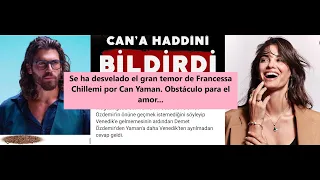 Se ha desvelado el gran temor de Francessa Chillemi por Can Yaman. Obstáculo para el amor...