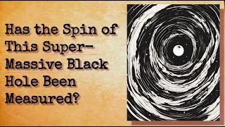 How Researchers Used Lense-Thirring Precession to Calculate the Spin of a Super-Massive Black Hole