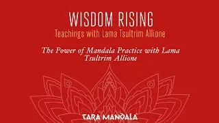 4) The Power of Mandala Practice with Lama Tsultrim Allione