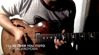 I'll Be Over You / TOTO (Guitar Solo Cover )