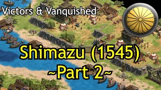 Shimazu (1545) - Part 2 | AoE2: DE Victors & Vanquished