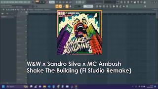 W&W x Sandro Silva ft. MC Ambush - Shake The Building (FL Studio 20 remake + FLP)