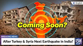 After Turkey & Syria Next Earthquake in India? | ISH News