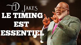 LE TIMING EST ESSENTIEL | TD JAKES | Traduction Maryline Orcel