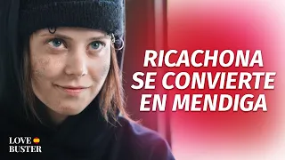 Ricachona Se Convierte En Mendiga | @LoveBusterEspanol