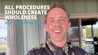 NLP Presupposition: All Procedures Should Create Wholeness with Dr. Matt