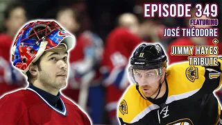 Former MVP José Théodore Joined The Show & Did Not Disappoint + Our Tribute To Jimmy Hayes - Ep 349