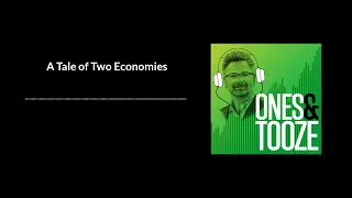 A Tale of Two Economies | Ones and Tooze Ep 100 | An FP Podcast