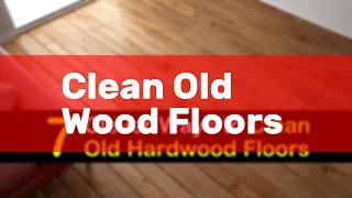 Clean Old Wood Floors