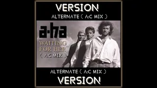 a-ha - waiting for her (AC MIX) ALTERNATE