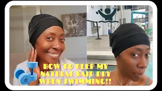 HOW TO KEEP MY NATURAL HAIR DRY WHEN SWIMMING!!