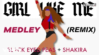 Black Eyed Peas + Shakira - Girl Like Me (Medley Remix)