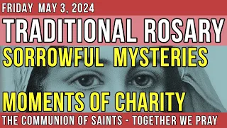 TRADITIONAL ROSARY - FRIDAY - MOMENTS OF CHARITY