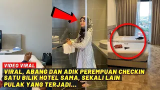 VIRAL, ABANG DAN ADIK PEREMPUAN CHECKIN SATU BILIK HOTEL SAMA, SEKALI LAIN PULAK YANG JADI...