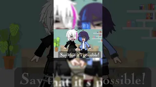 || Say That It's Possible! || Trend || Tokyo Ghoul || #gachalifememe  #gachatrend  #tokyoghoul  ||