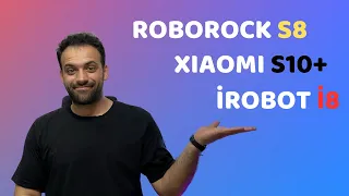 3 YENİ MODEL ROBOT SÜPÜRGENİN ÖN İNCELEMESİ! (ROBOROCK S8, XİAOMİ S10+, İROBOT İ8)