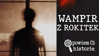 WAMPIR Z ROKITEK - POSTRACH DOLNEGO ŚLĄSKA