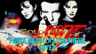 GoldenEye 007 (N64) Pause Menu/Watch Theme (COVER)