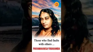 Those who find faults with others - Paramahansa Yogananda #shorts