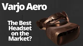 Varjo Aero VR Headset- Full Review after over 4 weeks of use! Amazing!