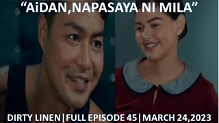 AiDAN,NAPASAYA NI MILA"DIRTY LINEN|FULL EPISODE 45|MARCH 24,2023