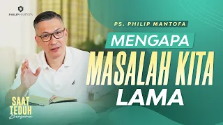 Saat Teduh Bersama - MENGAPA MASALAH KITA LAMA | 16 Juli 2022  (Official Philip Mantofa)