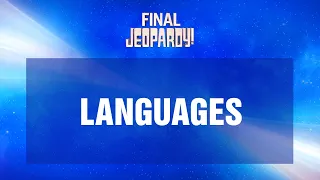 Languages | Final Jeopardy! | JEOPARDY!