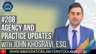 #208 Agency & Practice Updates w/ John Khosravi, Esq. (May 25, 2021 to August 1, 2021)