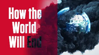 THIS Is How Our World Will End... According to the Bible -- 7 Key "Ingredients"