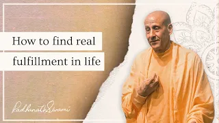 How to Find Real Fulfilment in Life | His Holiness Radhanath Swami