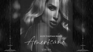 LOBODA - Americano (Alex Caspian Remix)