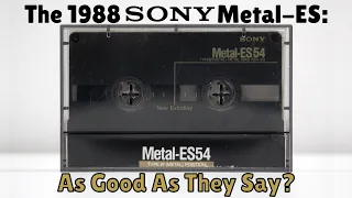 The 1988 Sony Metal-ES: As Good As They Say?