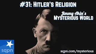 What Was Adolph Hitler's Religion? - Jimmy Akin's Mysterious World