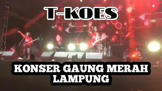 T-KOES | KONSER GAUNG MERAH LAMPUNG 2023