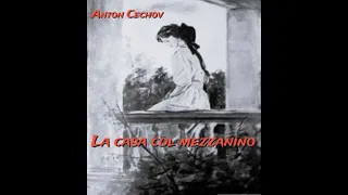 La casa col mezzanino.Di Anton Cechov.Lettura di Luigi Loperfido.