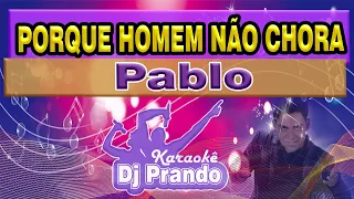 Karaoke (cover) Porque homem não chora - Pablo