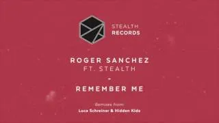 Roger Sanchez - Remember Me Ft Stealth (Luca Schreiner Remix)