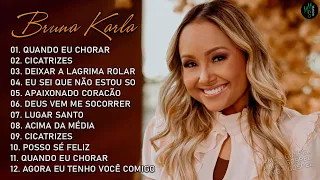 Bruna Karla - AS MELHORES (músicas mais tocadas) [[MÚSICA GOSPEL]] [ CD COMPLETO ]