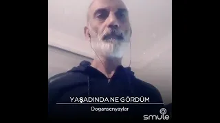 yaşadinda ne gördün  (Müslüm Gürses)(doğan şenyaylar)