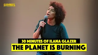 30 Minutes of Ilana Glazer: The Planet is Burning