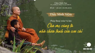 Thầy Minh Niệm | Cha mẹ cũng là nhà chữa lành của con cái | Chùa Minh Đạo | 10.09.2023