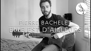 ELLE EST D'AILLEURS - Pierre BACHELET (Cover)