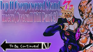 Top 11 Strongest/Overpowered JoJo's Bizzare Adventure Characters/Stands(Overall Till Part 8)