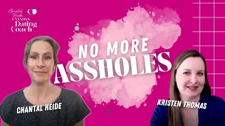 No More Assholes! Interview with Kristen Thomas | Canada's Dating Coach | Chantal Heide